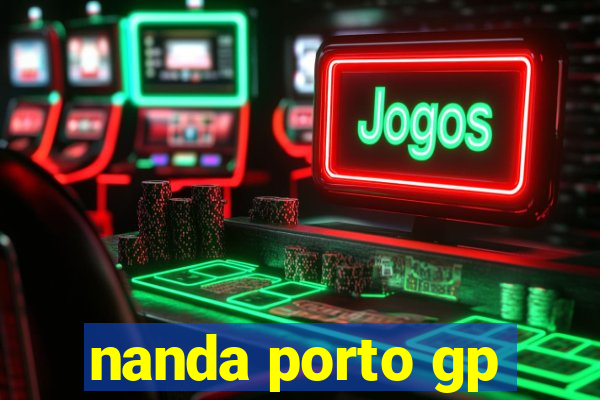 nanda porto gp